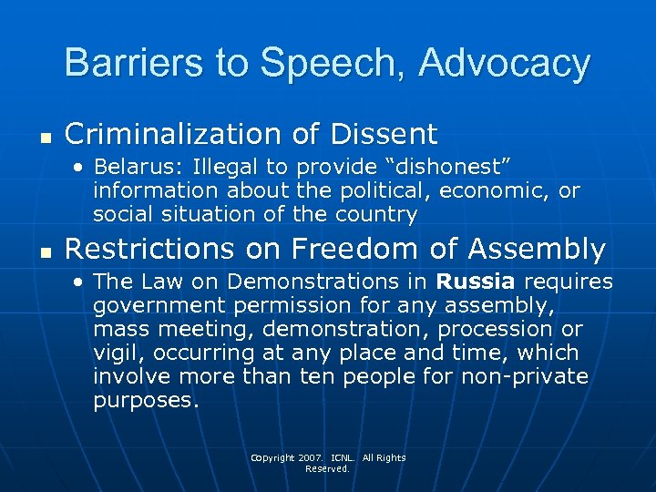 Barriers to Speech, Advocacy n Criminalization of Dissent • Belarus: Illegal to provide “dishonest”