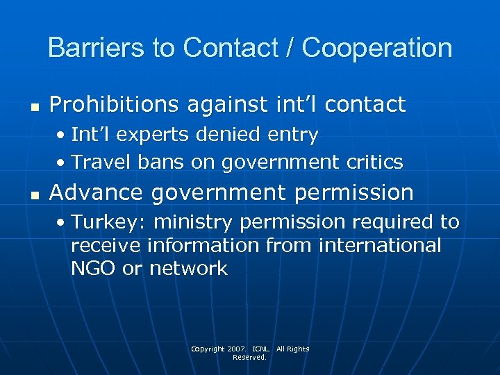 Barriers to Contact / Cooperation n Prohibitions against int’l contact • Int’l experts denied