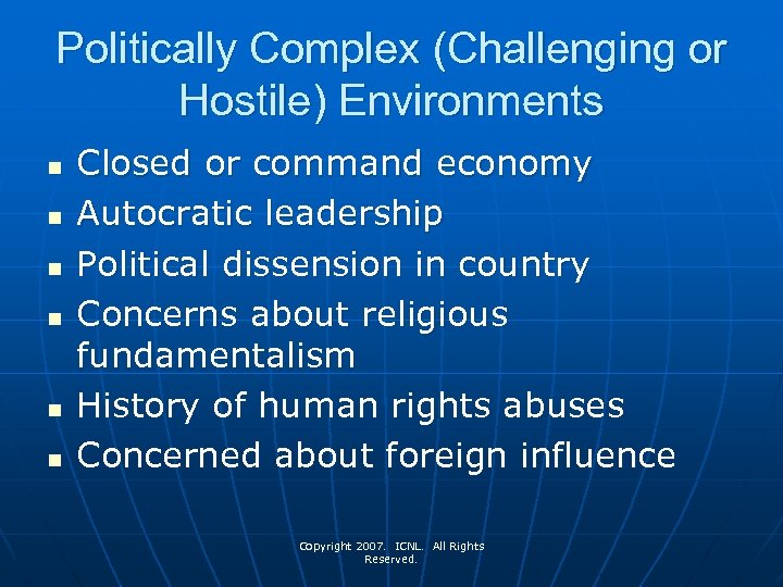 Politically Complex (Challenging or Hostile) Environments n n n Closed or command economy Autocratic