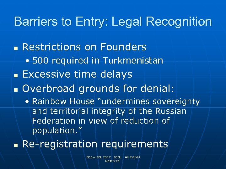 Barriers to Entry: Legal Recognition n Restrictions on Founders • 500 required in Turkmenistan