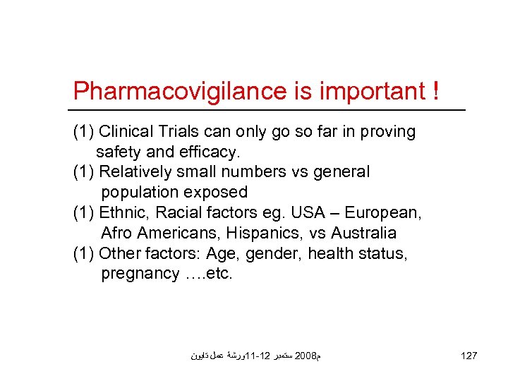 Pharmacovigilance is important ! (1) Clinical Trials can only go so far in proving