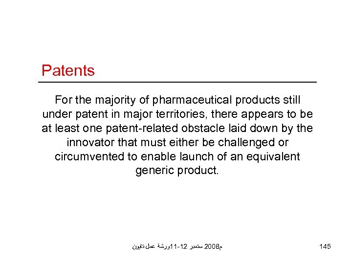 Patents For the majority of pharmaceutical products still under patent in major territories, there