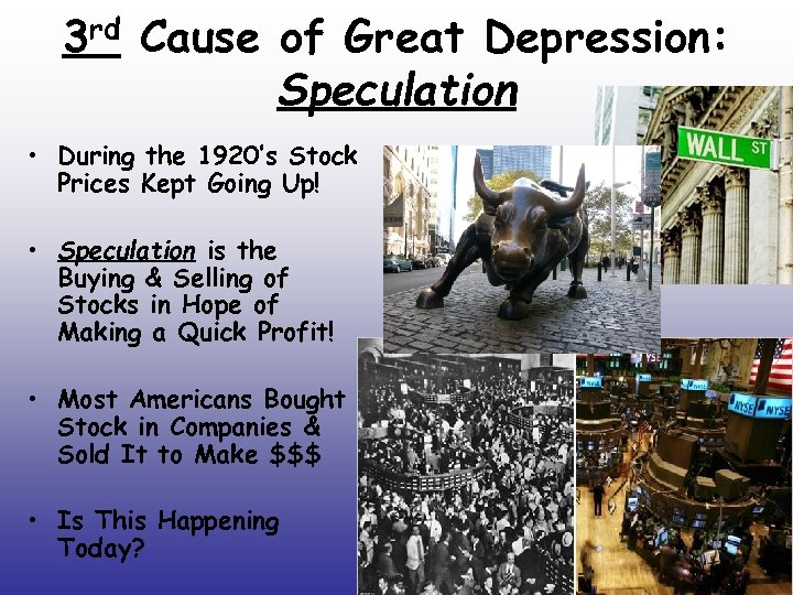 3 rd Cause of Great Depression: Speculation • During the 1920’s Stock Prices Kept
