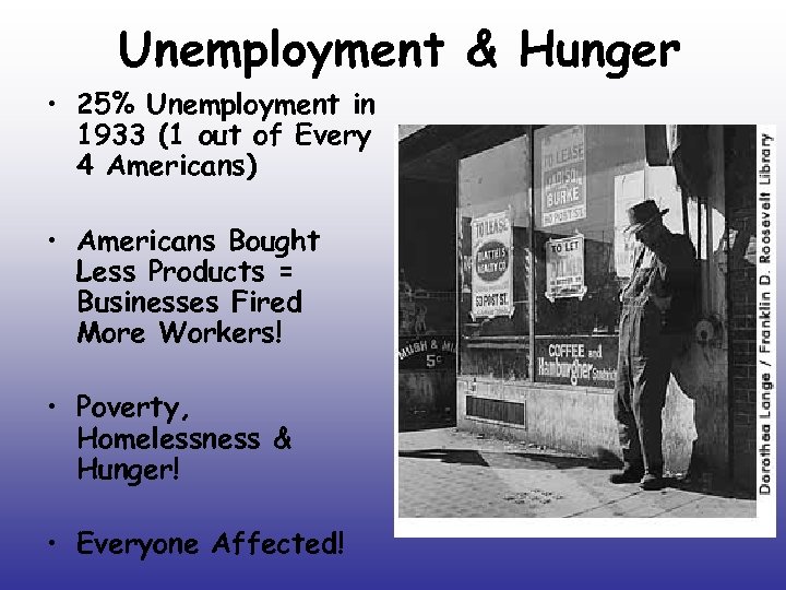 Unemployment & Hunger • 25% Unemployment in 1933 (1 out of Every 4 Americans)