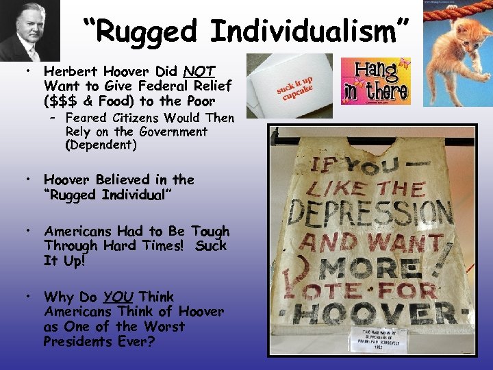 “Rugged Individualism” • Herbert Hoover Did NOT Want to Give Federal Relief ($$$ &