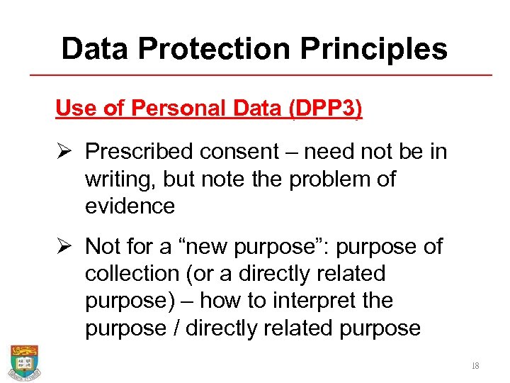 Data Protection Principles Use of Personal Data (DPP 3) Ø Prescribed consent – need