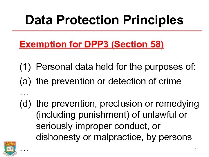 Data Protection Principles Exemption for DPP 3 (Section 58) (1) Personal data held for