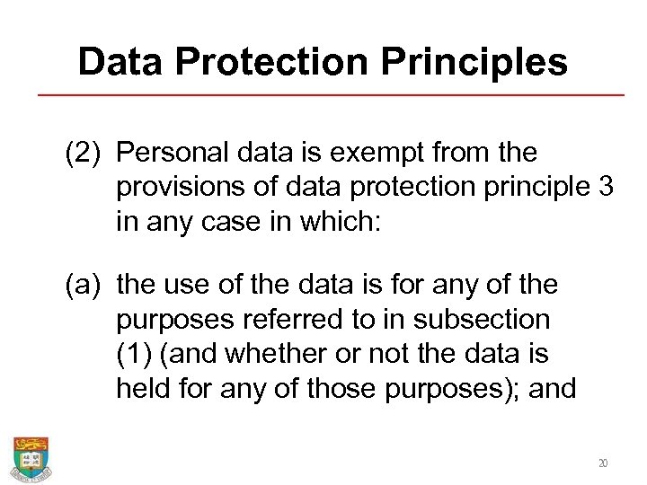 Data Protection Principles (2) Personal data is exempt from the provisions of data protection