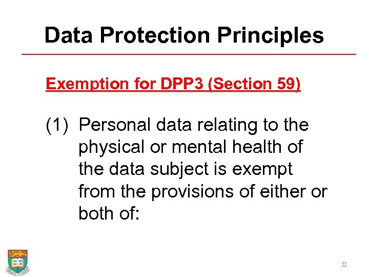 Data Protection Principles Exemption for DPP 3 (Section 59) (1) Personal data relating to