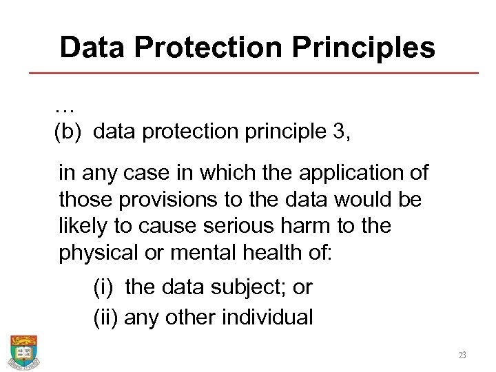 Data Protection Principles … (b) data protection principle 3, in any case in which