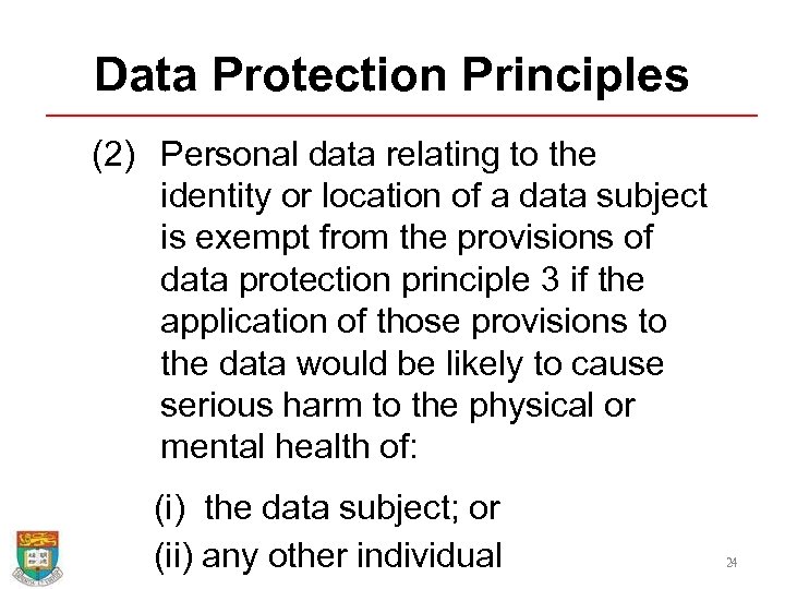 Data Protection Principles (2) Personal data relating to the identity or location of a