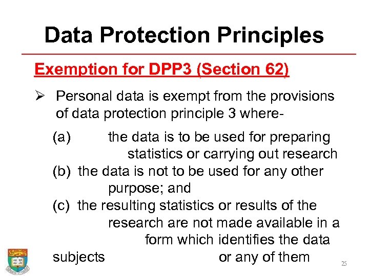 Data Protection Principles Exemption for DPP 3 (Section 62) Ø Personal data is exempt