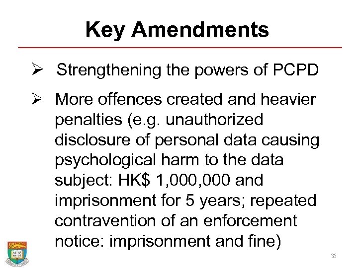 Key Amendments Ø Strengthening the powers of PCPD Ø More offences created and heavier