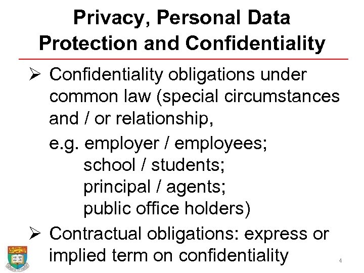 Privacy, Personal Data Protection and Confidentiality Ø Confidentiality obligations under common law (special circumstances