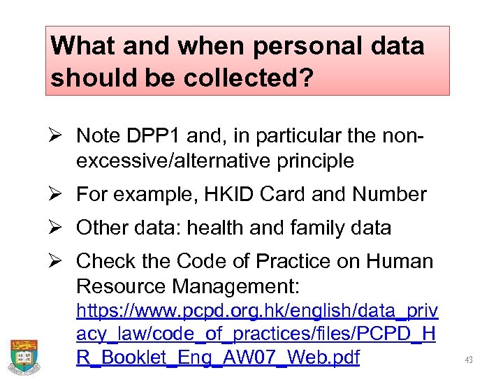 What and when personal data should be collected? Ø Note DPP 1 and, in