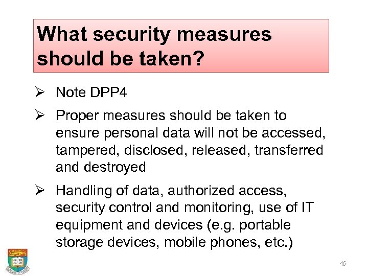 What security measures should be taken? Ø Note DPP 4 Ø Proper measures should