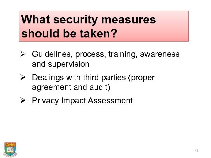 What security measures should be taken? Ø Guidelines, process, training, awareness and supervision Ø