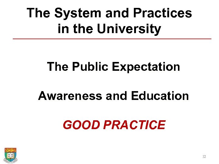 The System and Practices in the University The Public Expectation Awareness and Education GOOD