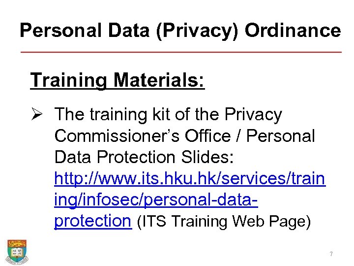 Personal Data (Privacy) Ordinance Training Materials: Ø The training kit of the Privacy Commissioner’s