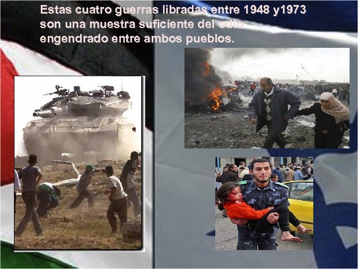 Estas cuatro guerras libradas entre 1948 y 1973 son una muestra suficiente del odio
