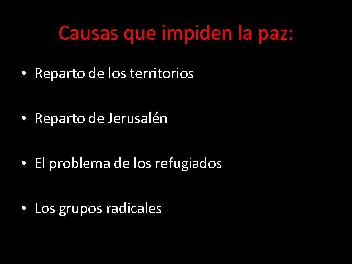Causas que impiden la paz: • Reparto de los territorios • Reparto de Jerusalén