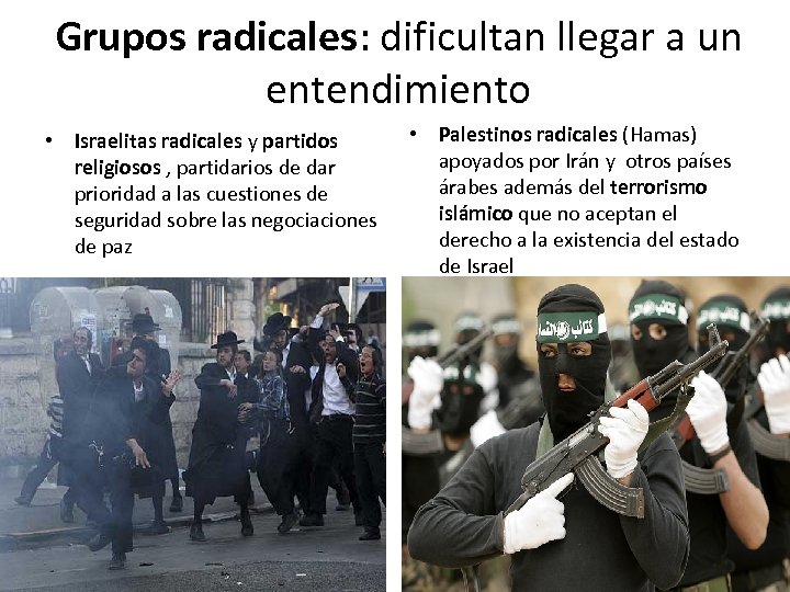 Grupos radicales: dificultan llegar a un entendimiento • Israelitas radicales y partidos religiosos ,
