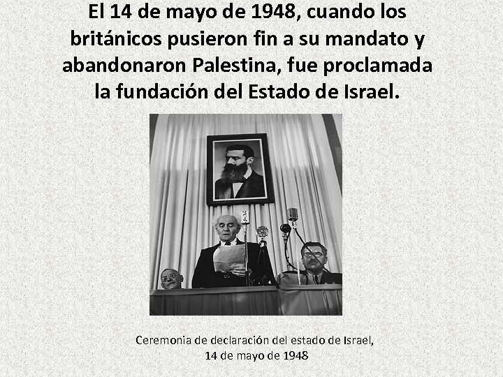 El 14 de mayo de 1948, cuando los británicos pusieron fin a su mandato