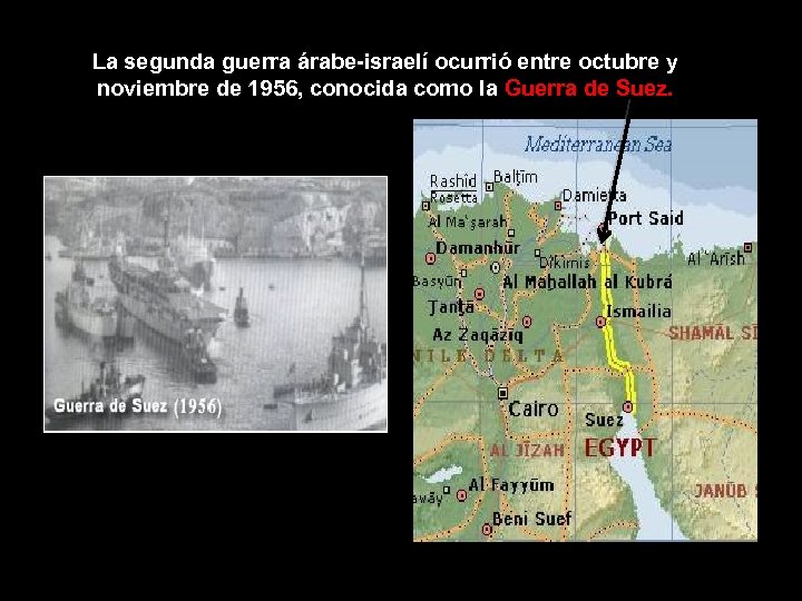 La segunda guerra árabe-israelí ocurrió entre octubre y noviembre de 1956, conocida como la