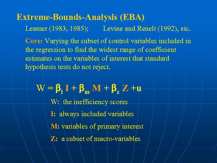 Extreme-Bounds-Analysis (EBA) Leamer (1983, 1985); Levine and Renelt (1992), etc. Core: Varying the subset