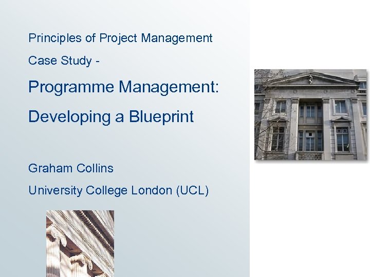 Principles of Project Management Case Study - Programme Management: Developing a Blueprint Graham Collins