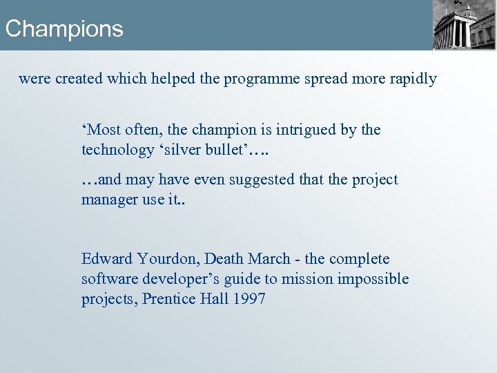 Champions were created which helped the programme spread more rapidly ‘Most often, the champion