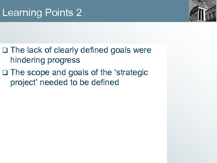 Learning Points 2 q The lack of clearly defined goals were hindering progress q