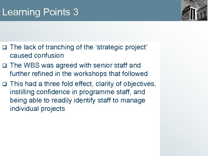 Learning Points 3 The lack of tranching of the ‘strategic project’ caused confusion q