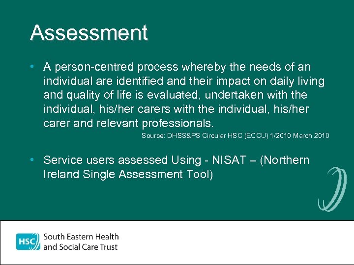 Assessment • A person-centred process whereby the needs of an individual are identified and