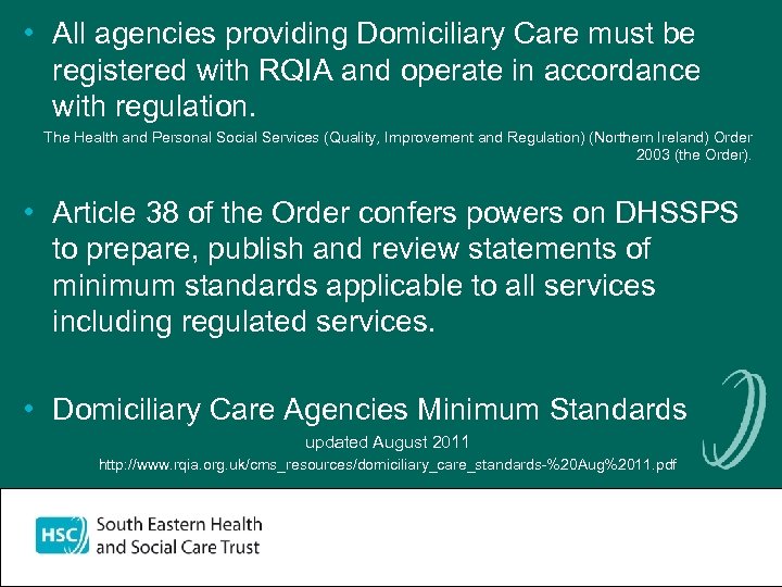  • All agencies providing Domiciliary Care must be registered with RQIA and operate