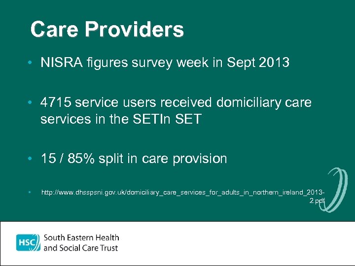 Care Providers • NISRA figures survey week in Sept 2013 • 4715 service users