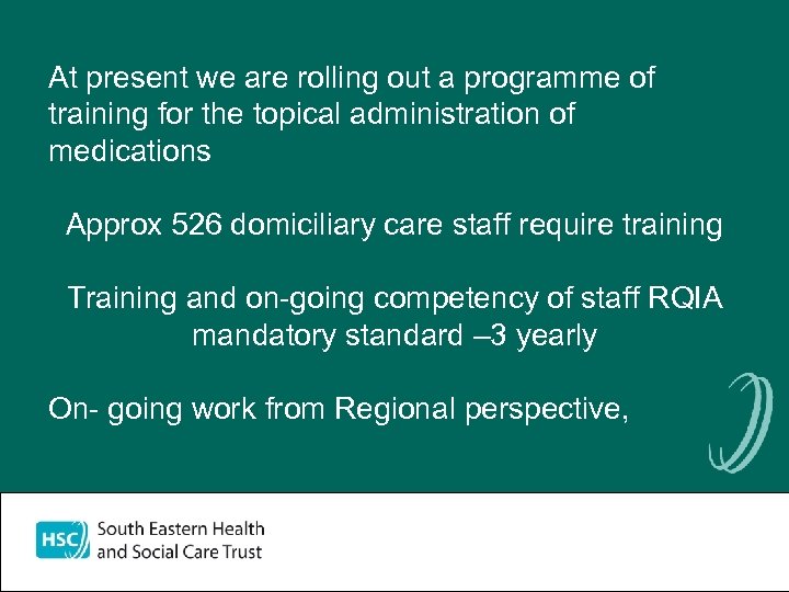 At present we are rolling out a programme of training for the topical administration