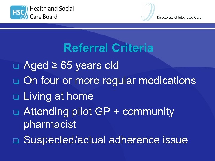 Referral Criteria q q q Aged ≥ 65 years old On four or more