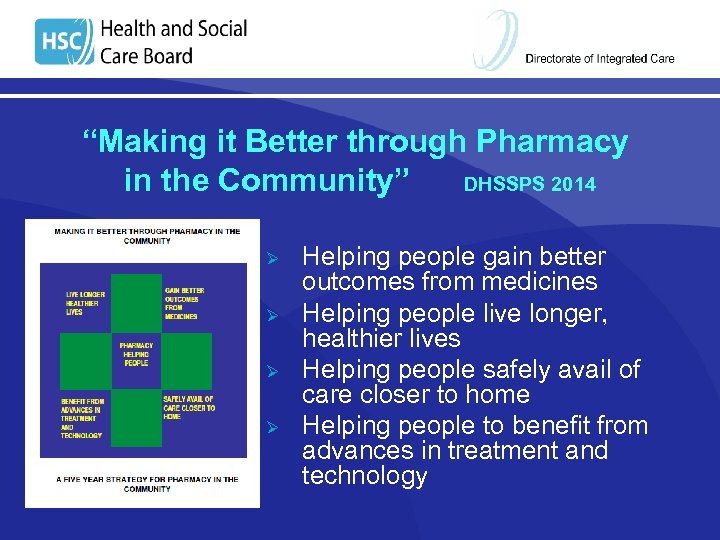 “Making it Better through Pharmacy in the Community” DHSSPS 2014 Ø Ø Helping people