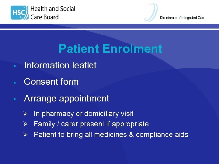 Patient Enrolment § Information leaflet § Consent form § Arrange appointment Ø In pharmacy