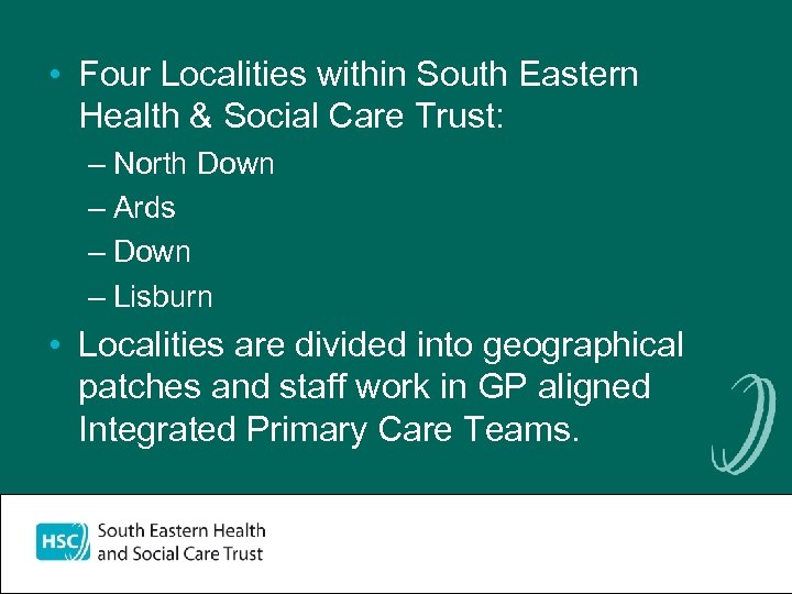  • Four Localities within South Eastern Health & Social Care Trust: – North