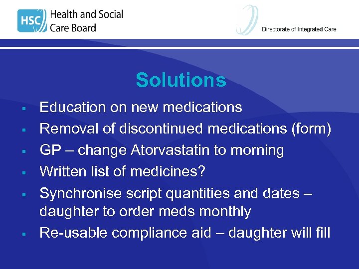 Solutions § § § Education on new medications Removal of discontinued medications (form) GP