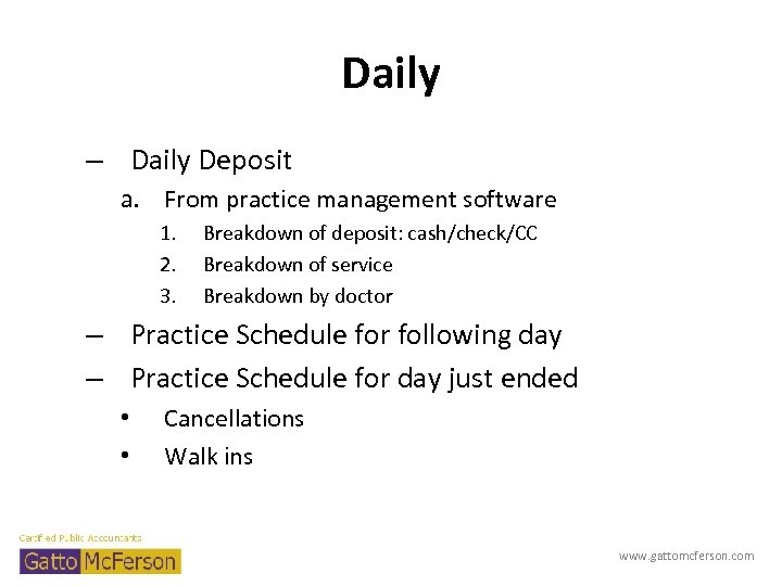 Daily – Daily Deposit a. From practice management software 1. 2. 3. Breakdown of