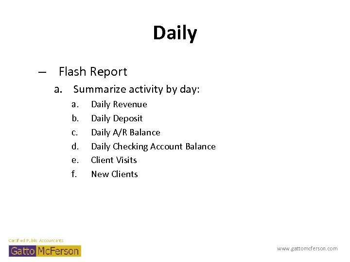 Daily – Flash Report a. Summarize activity by day: a. b. c. d. e.