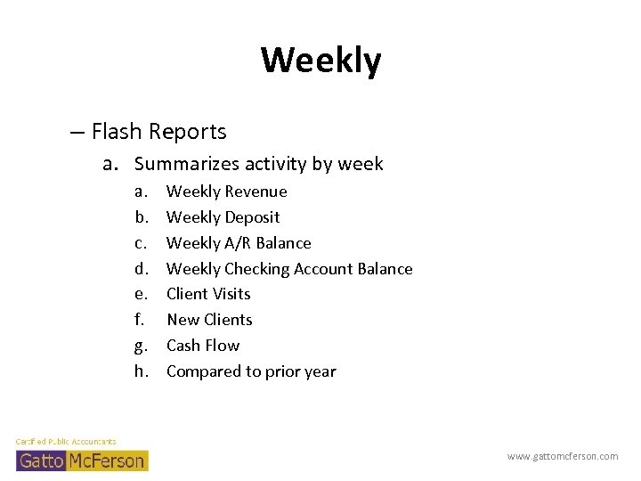 Weekly – Flash Reports a. Summarizes activity by week a. b. c. d. e.