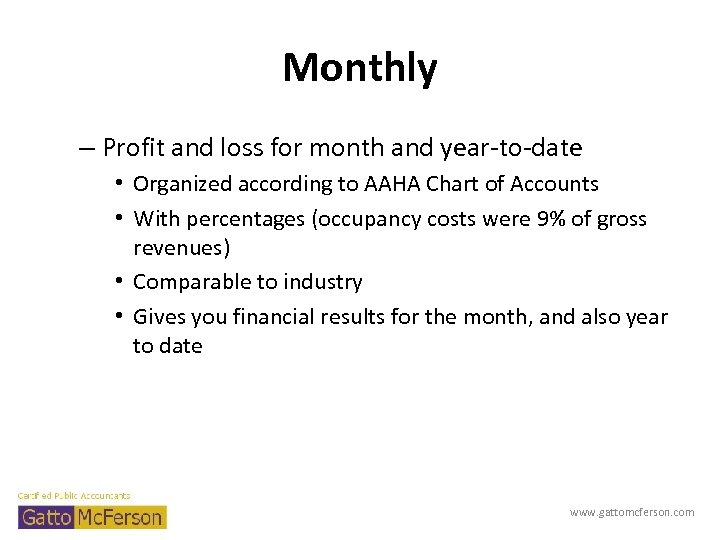 Monthly – Profit and loss for month and year-to-date • Organized according to AAHA