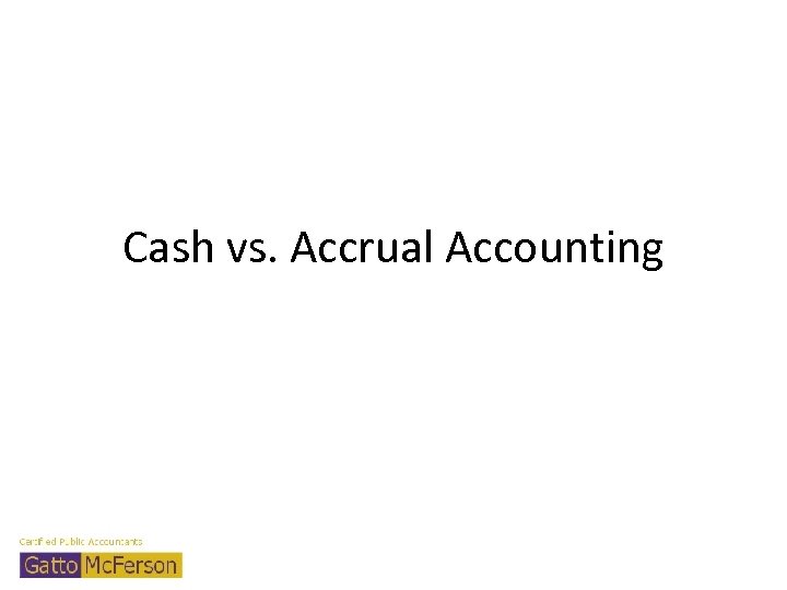 Cash vs. Accrual Accounting 