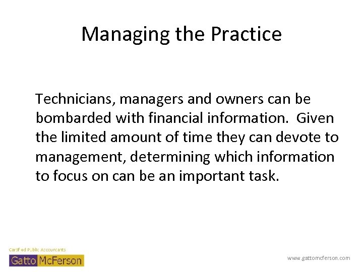 Managing the Practice Technicians, managers and owners can be bombarded with financial information. Given