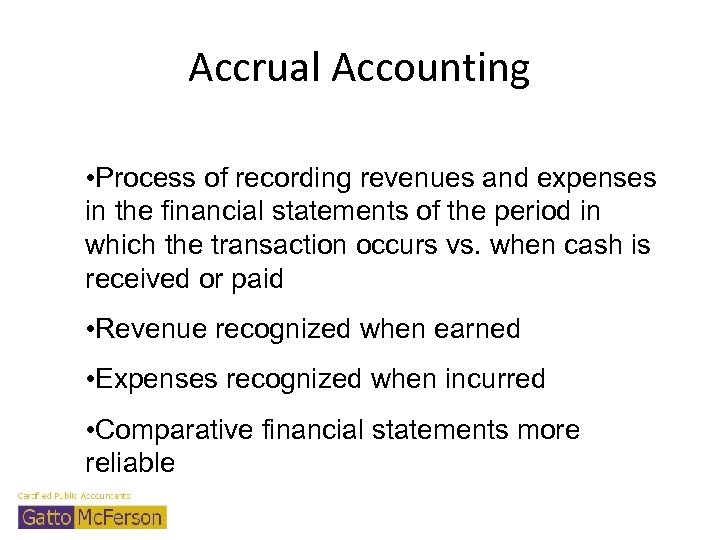 Accrual Accounting • Process of recording revenues and expenses in the financial statements of