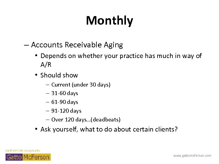 Monthly – Accounts Receivable Aging • Depends on whether your practice has much in